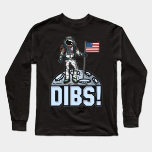 Dibs Flag on Moon design for Astronauts and Space Lovers Long Sleeve T-Shirt